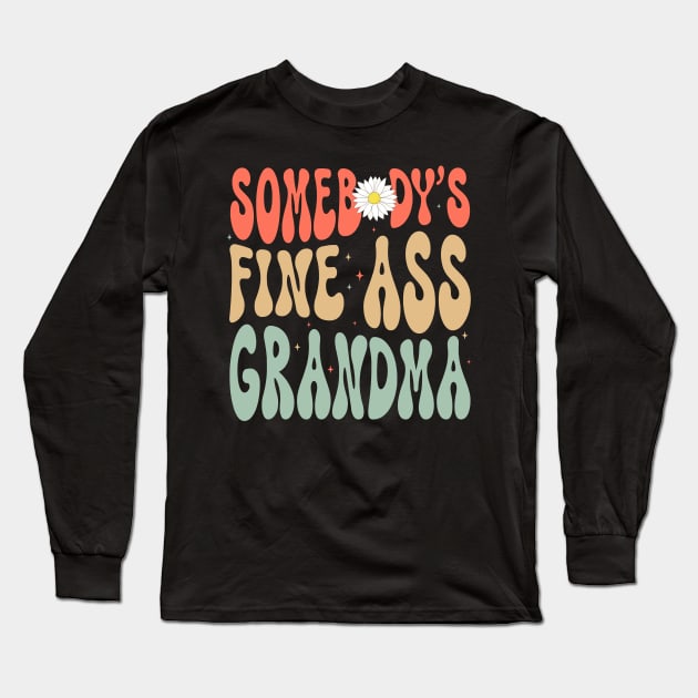 Somebody's Fine Ass Grandma Gift For Women Mother day Long Sleeve T-Shirt by FortuneFrenzy